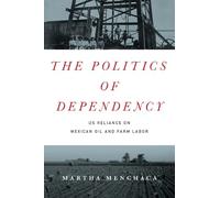 Martha Menchaca The Politics of Dependency (Tascabile)