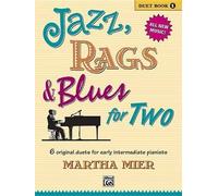 Jazz, Rags & Blues for Two: 6 Original Duets for Early Intermediate Pianists: Duet Book 1