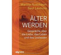 Martha Nussbaum Älter werden: Gespräche über die Liebe, das L (Copertina rigida)