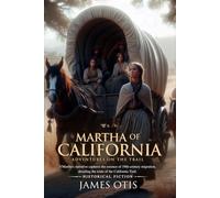 Martha of California (Illustrated, Annotated): A young girl's journey westward, facing trials and adventures on the California Trail.