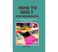 Martha Pete How to Quilt for Beginners (Tascabile)