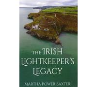Martha Power Baxter The Irish Lightkeeper’s Legacy (Tascabile)
