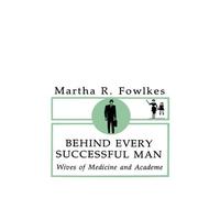 Martha R. Fowlkes Behind Every Successful Man (Copertina rigida)