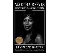 Martha Reeves: Motown’s Dancing Queen: The Life, Music, and Legacy of Detroit’s Soul Pioneer