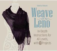 Weave Leno: In-depth Instructions for All Levels, With 7 Projects