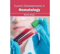 Martha Roper Current Developments in Hematology (Copertina rigida)