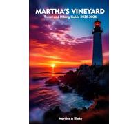 MARTHA’S VINEYARD Travel and Hiking Guide 2025-2026: A Detailed Manual to Cultural Treasures, Cuisine, Insider Tips and Adventures