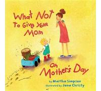 Martha Seif Simpson What NOT to Give Your Mom on Mother's Day (Copertina rigida)