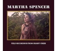Martha Spencer Field Recordings from Grassy Creek (CD) Album Digipak