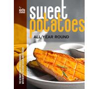 Martha Stanford Sweet Potatoes All Year Round: The Ultimate Sweet Po (Tascabile)