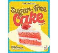 Martha Stanford The Complete Sugar-Free Cake Cookbook (Tascabile)