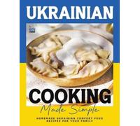 Martha Stanford Ukrainian Cooking Made Simple (Tascabile)