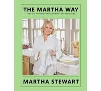 The Martha Way: My Essential Principles for Mastering Home and Life