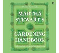 Martha Stewart's Gardening Handbook: The Essential Guide to Designing, Planting, and Growing