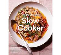 Martha Stewart's Slow Cooker: 110 Recipes for Flavorful, Foolproof Dishes