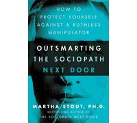 Martha Stout Outsmarting the Sociopath Next Door (Tascabile)