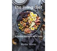 Martha Tatarnic The Living Diet (Tascabile)