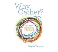 Martha Tatarnic Why Gather? (Tascabile)