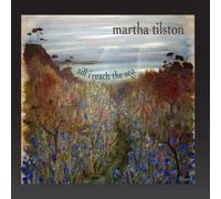 Martha Tilston - 'TIL I REACH THE SEA