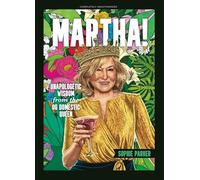 Martha!: Unapologetic Wisdom from the Og Domestic Queen