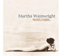 Martha Wainwright - Bloody Mother Fucking Asshole