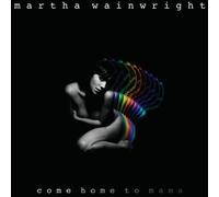 Martha Wainwright Come Home to Mama (CD)