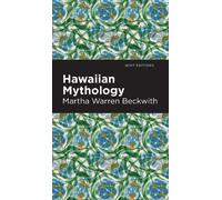 Martha Warren Beckwith Hawaiian Mythology (Copertina rigida)