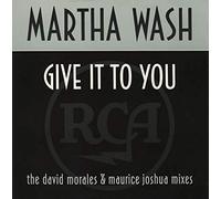 MARTHA WASH / GIVE IT TO YOU