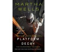 Martha Wells Platform Decay (Copertina rigida) (PRESALE 16/07/2026)