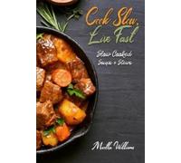 Martha Williams Cook Slow, Live Fast (Tascabile) Slow Cooker Cookbook