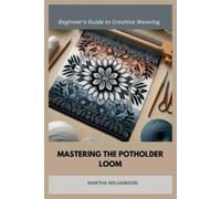 Martha Williamson Mastering the Potholder Loom (Tascabile)