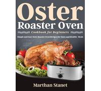 Marthan Stanet Oster Roaster Oven Cookbook for Beginners (Copertina rigida)