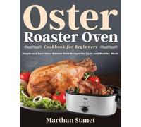 Marthan Stanet Oster Roaster Oven Cookbook for Beginners (Tascabile)