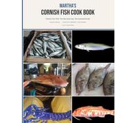 Martha's Cornish Fish Cook Book: Twenty-four fish the day boat way with the seaweed larder
