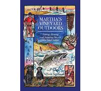 Martha's Vineyard Outdoors: Fishing, Hunting and Avoiding Divorce on a Small Island