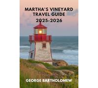 MARTHA'S VINEYARD TRAVEL GUIDE 2025-2026: A Complete Guide to Exploring, Dining, and Relaxing on the Island