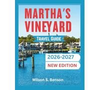 Martha's Vineyard Travel Guide 2026/2027: Ultimate Island Explorer's Handbook,Beaches, Historic Towns, Local Secrets, And Seasonal Adventures For Every Visitor (with Maps and Itineraries)