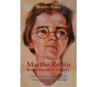 Marthe Robin and the Foyers of Charity - Blake Martin