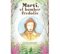 Martí, el bomber fredolic: Un conte infantil en català sobre la superació de les pors, l’amistat i els somnis valents - Ideal per a nens i nenes de 3 a 8 anys