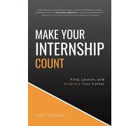 Marti Fischer Make Your Internship Count (Tascabile)