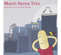 Marti Serra Trio - Alguns Moments Bons