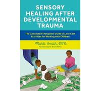 Marti Smith Sensory Healing after Developmental Trauma (Tascabile)