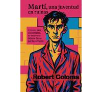 Martí, una juventud en ruinas