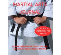 Martial Arts Journal: Journaling for Karate, BJJ, Judo, TKD, Kung Fu and More, 106 pages