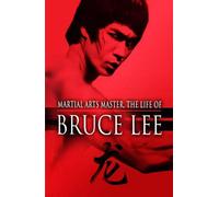 Martial Arts Master, the Life of Bruce Lee
