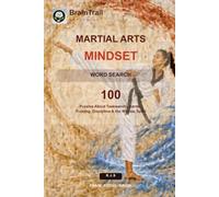 Martial Arts Mindset Word Search: 100 Puzzles About Taekwondo, Karate, Training, Discipline & the Warrior Spirit