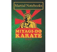 Martial Arts Notebook: Karate Kid Mr Miyagi Do Karate Martial Training Log Workbook