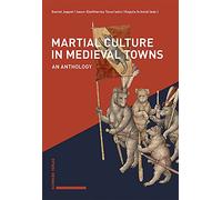 Martial Culture in Medieval Towns: An Anthology