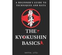 Martial Jutsu The Kyokushin Basics (Tascabile)