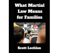 Martial Law Survival For Families: How To Protect, Prepare, and Endure When Society Shuts Down